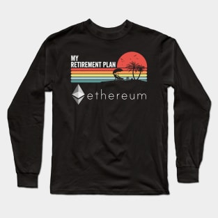 Vintage ETH Ethereum Coin My Retirement Plan Crypto Token Cryptocurrency Wallet Birthday Gift For Men Women Kids Long Sleeve T-Shirt